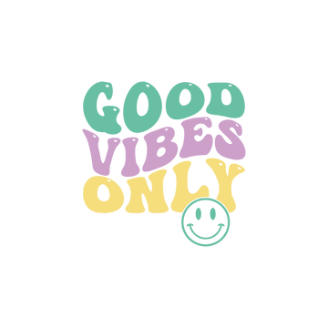 Good Vibes Only