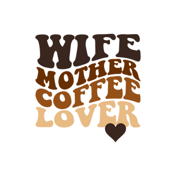 Wife, Mother, Coffee Lover