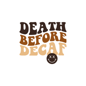 Death Before Decaf