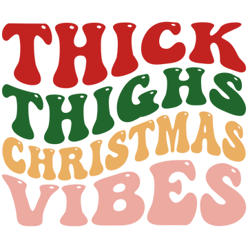 Thick Thighs, Christmas Vibes